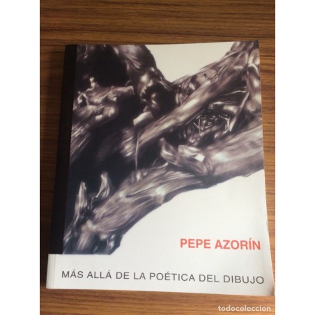 MAS ALLA DE LA POÉTICA DEL DIBUJO-PEPE AZORIN-AÑO 2006.