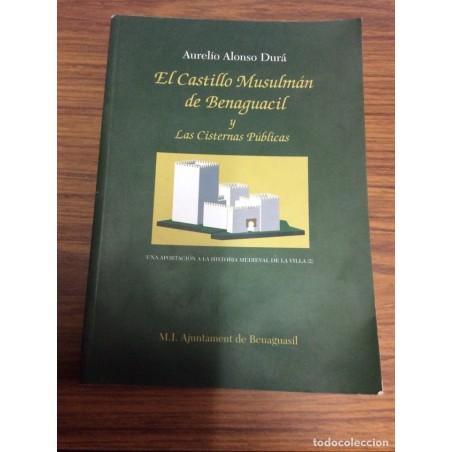 EL CASTILLO MUSULMAN DE BENAGUACIL Y LAS CISTERNAS PUBLICAS-AÑO 2010.
