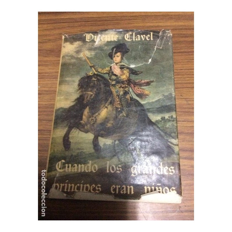 CUANDO LOS GRANDES PRÍNCIPES ERAN NIÑOS,-VICENTE CLAVEL-AÑO 1957-EDITORIAL CERVANTES. CUANDO LOS GRANDES PRÍNCIPES ERAN NIÑOS,-VICENTE CLAVEL-AÑO 1957-EDITORIAL CERVANTES.