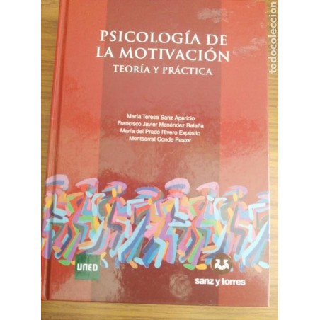 PSICOLOGIA DE LA MOTIVACIÓN-TEORIA Y PRACTICA-UNED-SANZ Y TORRES-AÑO 2013.