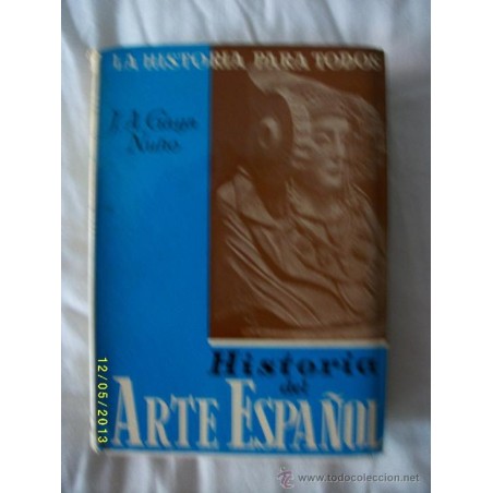 HISTORIA DEL ARTE ESPAÑOL. LA HISTORIA PARA TODOS. AÑO 1973.