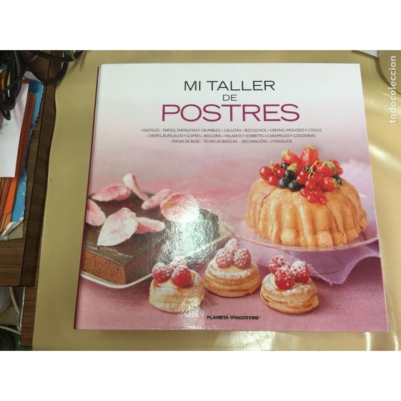 POSTRES. MI TALLER DE POSTRES. PLANETA DEAGOSTINI. 408 RECETAS.