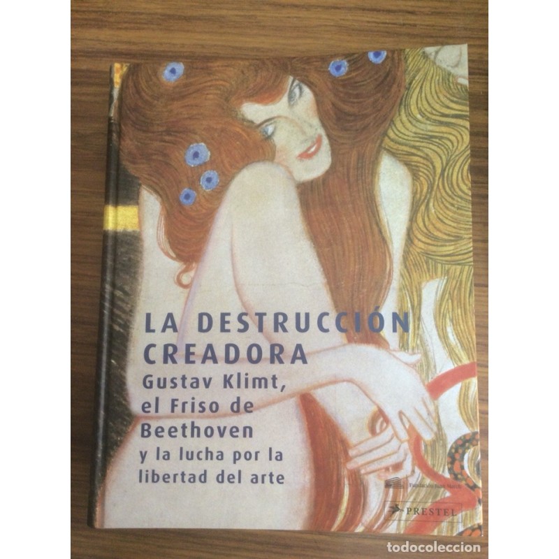GUSTAV KLIMT-LA DESTRUCCIÓN CREADORA-EL FRISO DE BEETHOVEN Y LA LUCHA POR LA LIBERTAD-AÑO 2007. GUSTAV KLIMT-LA DESTRUCCIÓN CREADORA-EL FRISO DE BEETHOVEN Y LA LUCHA POR LA LIBERTAD-AÑO 2007.