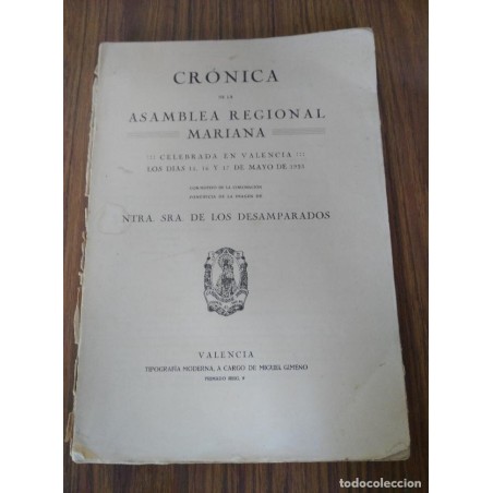 CRONICA DE LA ASAMBLEA REGIONAL MARIANA CELEBRADA EN VALENCIA CORONACION NTRA. SRA. DESAMPARADOS