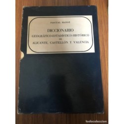 DICCIONARIO GEOGRÁFICO-ESTADÍSTICO-HISTORICO DE ALICIENTE, CASTELLON Y VALENCIA-PASCUAL MADOZ-1982