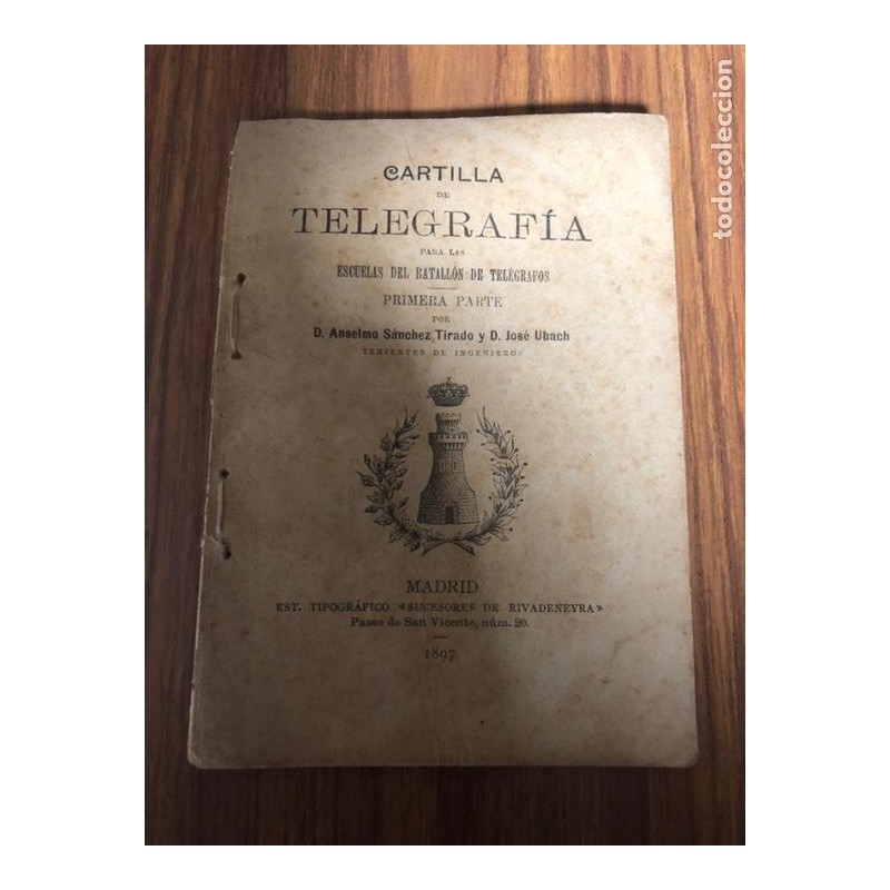CARTILLA DE TELEGRAFÍA PARA LAS ESCUELAS DEL BATALLÓN DE TELEGRAFOS-PRIMERA PARTE-AÑO 1897. CARTILLA DE TELEGRAFÍA PARA LAS ESCUELAS DEL BATALLÓN DE TELEGRAFOS-PRIMERA PARTE-AÑO 1897.