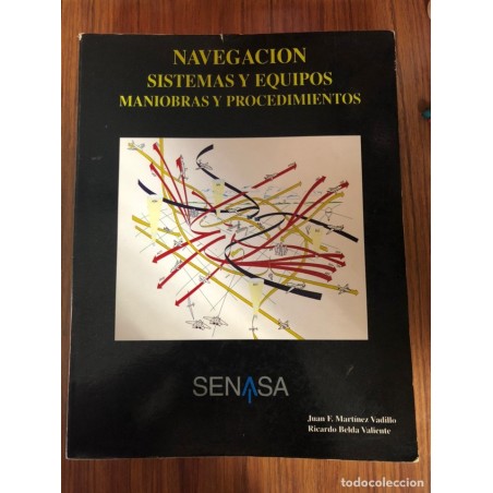 NAVEGACIÓN SISTEMAS Y EQUIPOS MANIOBRAS Y PROCEDIMIENTOS-SENASA-4ª Edición. AÑO 1993.