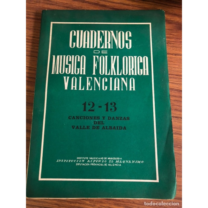 CUADERNOS DE MUSICA FOLKLORICA VALENCIANA 12,13- CANCIONES Y DANZAS DEL VALLE DE ALBAIDA-AÑO 1967.