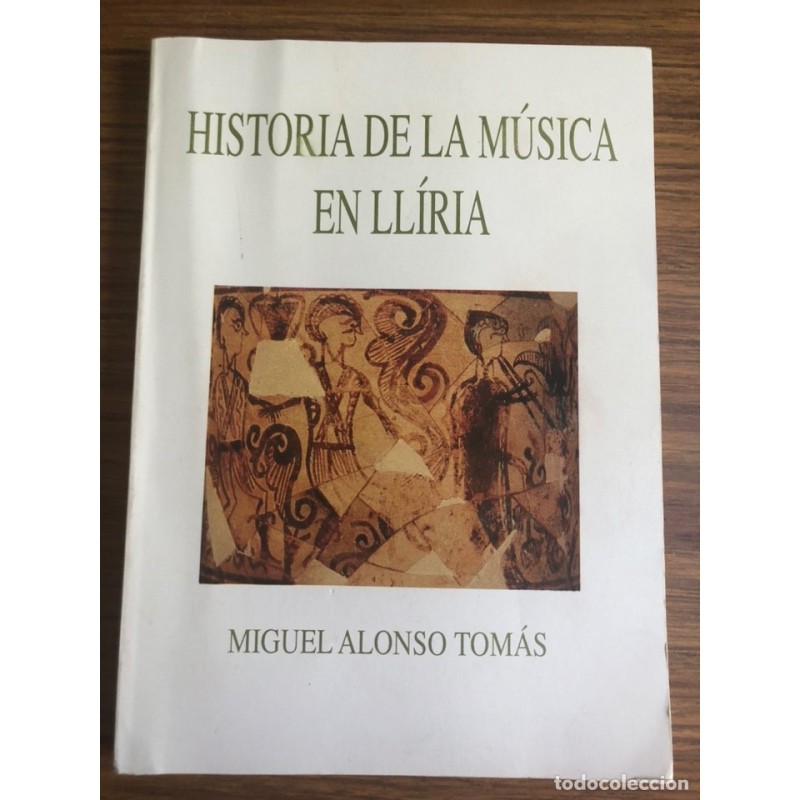 HISTORIA DE LA MÚSICA EN LLÍRIA-LÍRIA -MIGUEL ALONSO TOMÁS-AÑO 1993