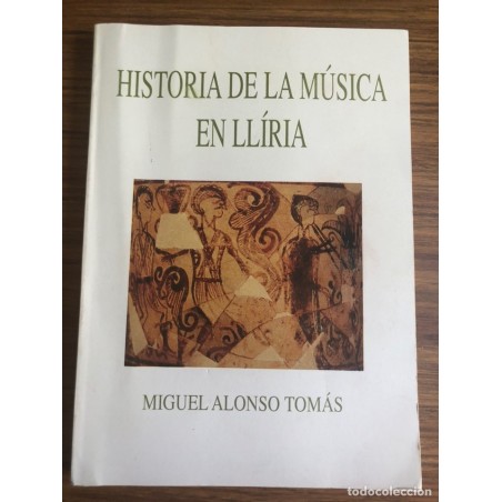 HISTORIA DE LA MÚSICA EN LLÍRIA-LÍRIA -MIGUEL ALONSO TOMÁS-AÑO 1993