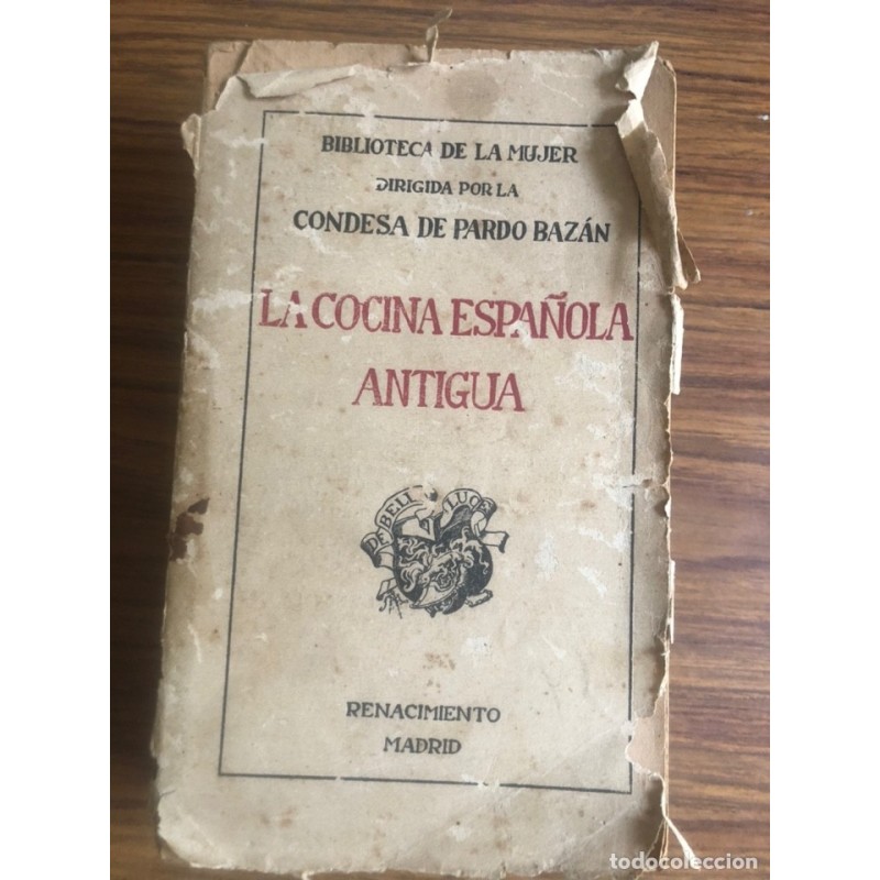 LA COCINA ESPAÑOLA ANTIGUA-BIBLIOTECA DE LA MUJER-DIRIGA POR LA CONDESA DE PARDO BAZAN.