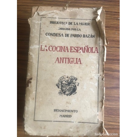 LA COCINA ESPAÑOLA ANTIGUA-BIBLIOTECA DE LA MUJER-DIRIGA POR LA CONDESA DE PARDO BAZAN.