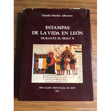 ESTAMPAS DE LA VIDA EN LEON DURANTE RL SIGLO X-CLAUDIO SANCHEZ ALBORNOZ-AÑO 1985.
