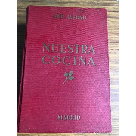 NUESTRA COCINA -JOSE SARRAU-5 ª EDICION-EJEMPLAR NUMERADO-AÑO 1962.
