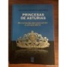 PRINCESAS DE ASTURIAS DE CATALINA DE LANCASTER A LETIZIA ORTIZ-COVADONGA BERTRAND BASCHWITZ-AÑO 2004