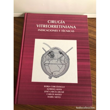 OFTALMOLOGIA-CIRUGIA VITREORRETINIANA INDICACIONES Y TECNICAS-AÑO 1999.