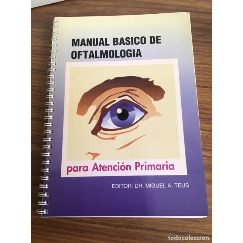 OFTALMOLOGIA-MANUAL BÁSICO DE OFTALMOLOGIA PARA ATENCIÓN PRIMARIA-AÑO 1996. OFTALMOLOGIA-MANUAL BÁSICO DE OFTALMOLOGIA PARA ATENCIÓN PRIMARIA-AÑO 1996.