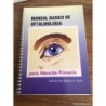 OFTALMOLOGIA-MANUAL BÁSICO DE OFTALMOLOGIA PARA ATENCIÓN PRIMARIA-AÑO 1996.