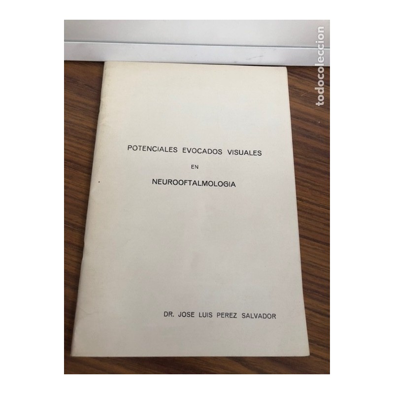 POTENCIALES EVOCADOS VISUALES EN NEUROOFTALMOLOGIA-LA FE -VALENGIA-DR. JOSE LUIS PEREZ SALVADOR-1977 POTENCIALES EVOCADOS VISUALES EN NEUROOFTALMOLOGIA-LA FE -VALENGIA-DR. JOSE LUIS PEREZ SALVADOR-1977