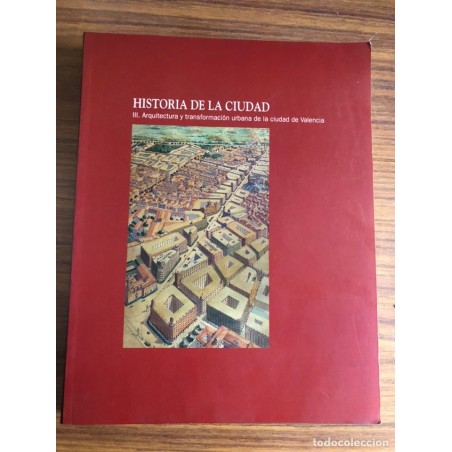 HISTORIA DE LA CIUDAD III. Arquitectura y transformación urbana de la ciudad de Valencia-AÑO 2003