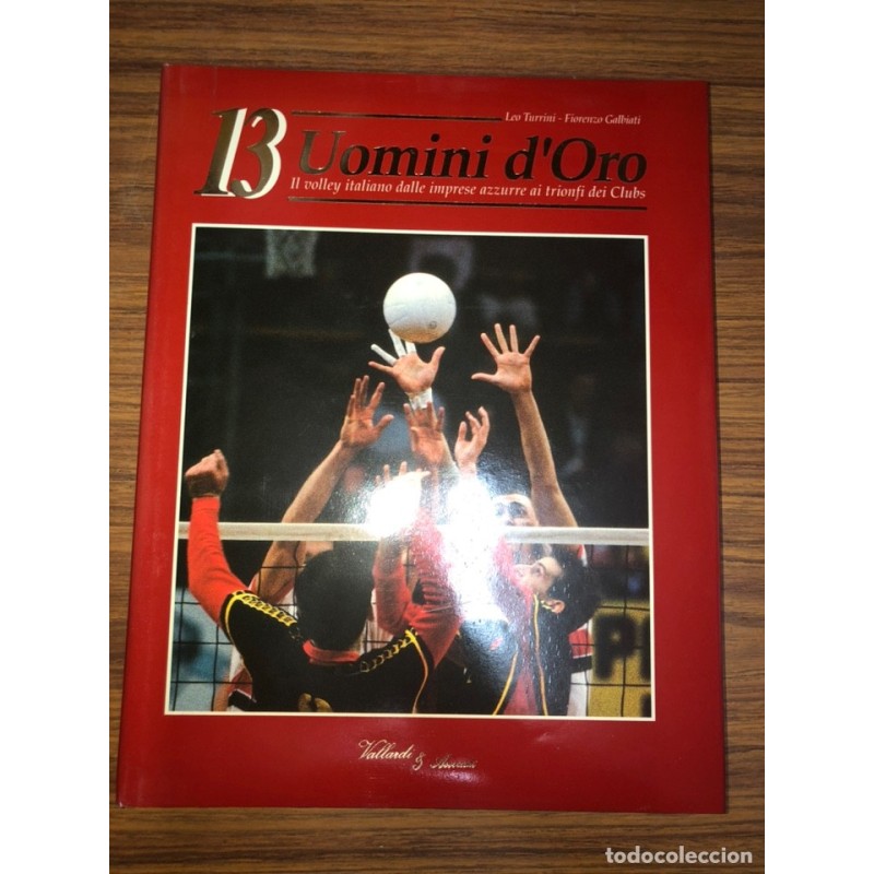 13 UOMINI DORO-IL VOLLEY ITALIANO DALLE IMPRESE AZZURRE AI TRIONFI DEI CLUBS-AÑO 1991.