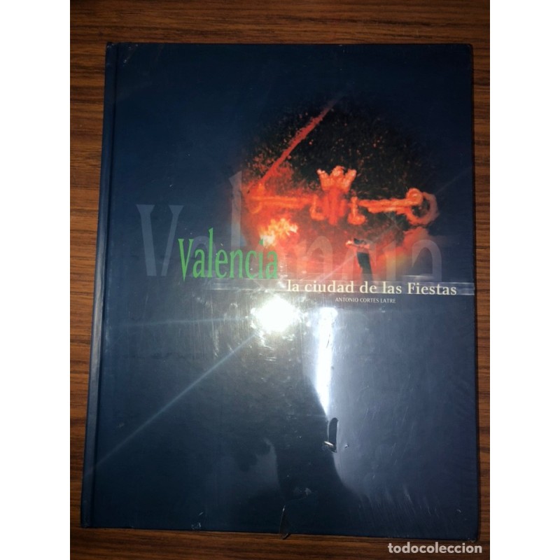 VALENCIA-LA CIUDAD DE LAS FIESTAS-ANTONIO CORTES LATRE-AÑO 2003.