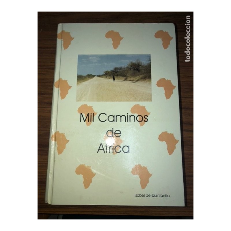 MIL CAMINOS DE AFRICA-ISABEL DE QUINTANILLA-DEDICADO Y FIRMADO-FOTOGRAFIA Y BIOGRAFIA.