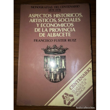 Aspectos Históricos, Artísticos, Sociales y Económicos de la provincia de Albacete. Fcº. Fuster Ruiz