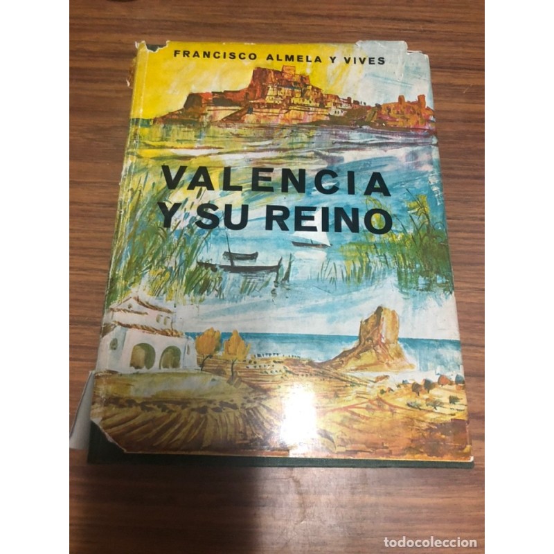 VALENCIA Y SU REINO-FRANCISCO ALMELA Y VIVES-