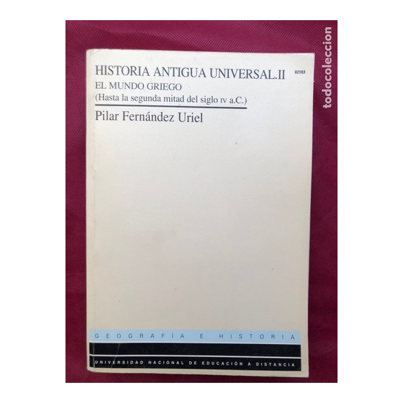 HISTORIA ANTIGUA UNIVERSAL II (EL MUNDO GRIEGO) -UNED-1ª EDICION- AÑO 1996.