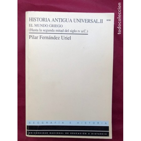 HISTORIA ANTIGUA UNIVERSAL II (EL MUNDO GRIEGO) -UNED-1ª EDICION- AÑO 1996.