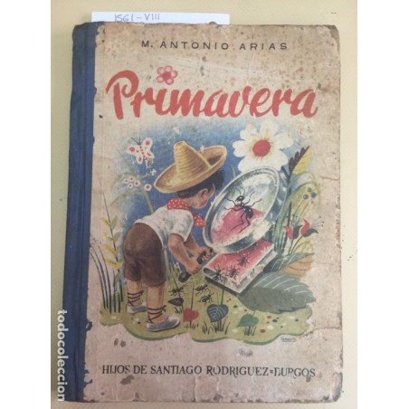 PRIMAVERA - MANUEL ANTONIO ARIAS - 1ª EDICION - HIJOS DE SANTIAGO RODRíGUEZ BURGOS. AÑO 1958