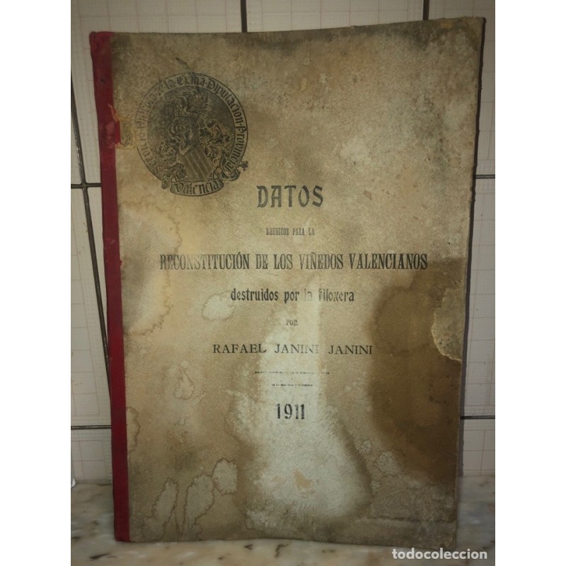DATOS REUNIDOS PARA LA RECONSTITUCIÓN DE LOS VIÑEDOS VALENCIANOS DESTRUIDOS POR LA FILOXERA-1911.