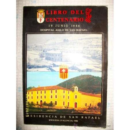 HOSPITAL ASILO DE SAN RAFAEL .LIBRO DEL CENTENARIO 10 JUNIO DE 1886.