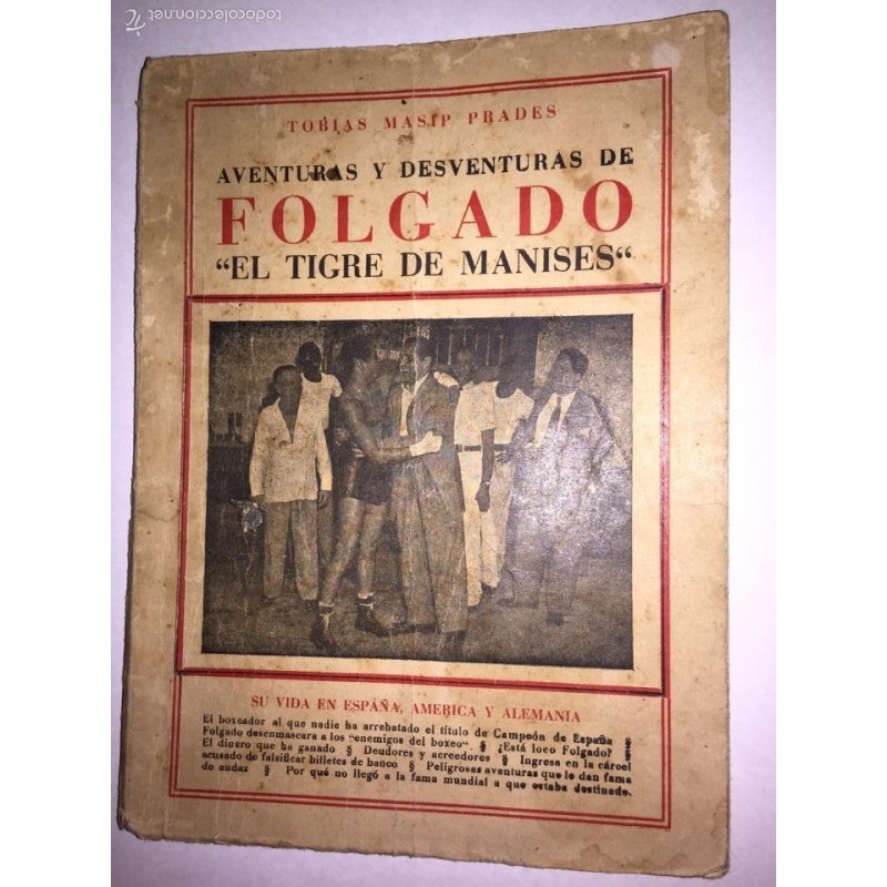 MANISES. AVENTURAS Y DESVENTURAS DE FOLGADO EL TIGRE DE MANISES.BOXEO.