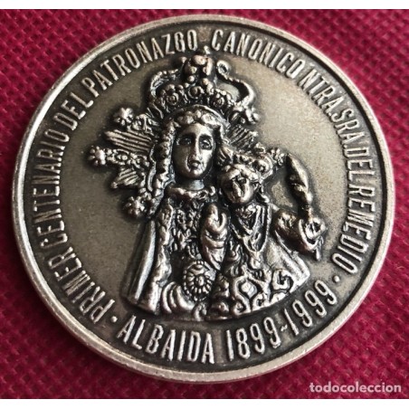 ALBAIDA-PRIMER CENTENARIO DEL PATRONAZGO CANONICO NTRA. SRA. DEL REMEDIO-1899 1999.