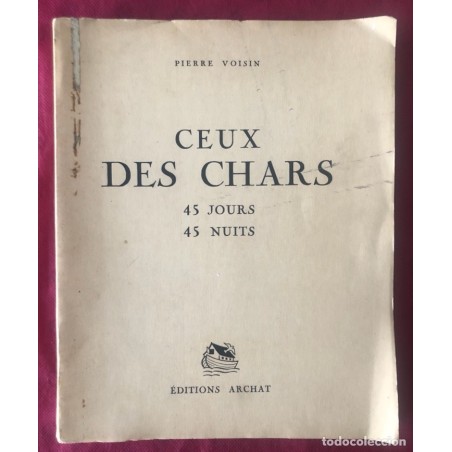 CEUX DES CHARS-45 JOURS-45 NUITS-PIERRE VOISIN-AÑO 1941.