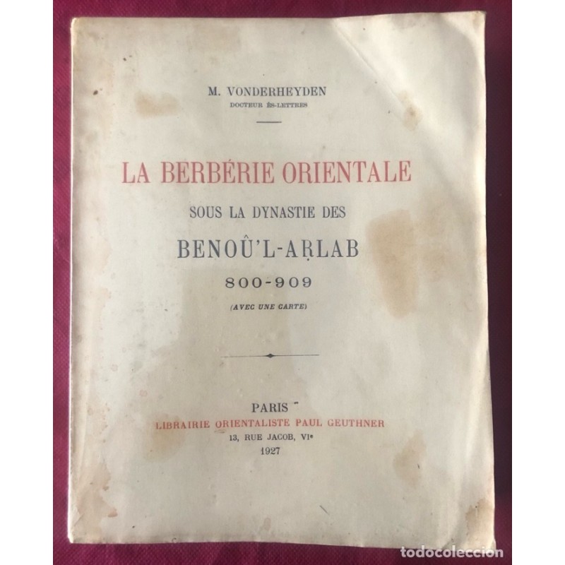 LA BERBERIE ORIENTALE SOUS LA DYNASTIE DES BENOU'L-ARLAB 800-909 (AVEC UNE CARTE) PARIS-1927