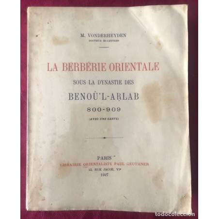 LA BERBERIE ORIENTALE SOUS LA DYNASTIE DES BENOU'L-ARLAB 800-909 (AVEC UNE CARTE) PARIS-1927