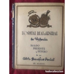 Hospital real y general de Valencia. Pasado, presente y futuro de su obra benéfico social.Año 1948.