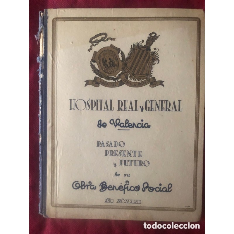 Hospital real y general de Valencia. Pasado, presente y futuro de su obra benéfico social.Año 1948.