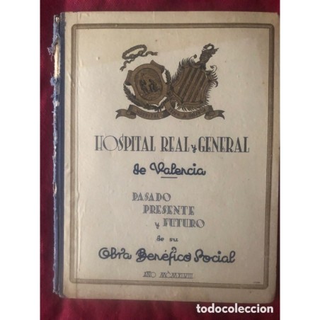 Hospital real y general de Valencia. Pasado, presente y futuro de su obra benéfico social.Año 1948.