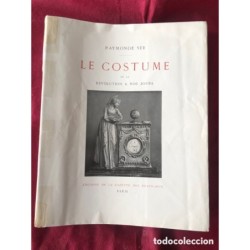LE COSTUME DE LA REVOLUTION A NOS JOURS-RAYDMONDE SEE -PARIS-AÑO 1929