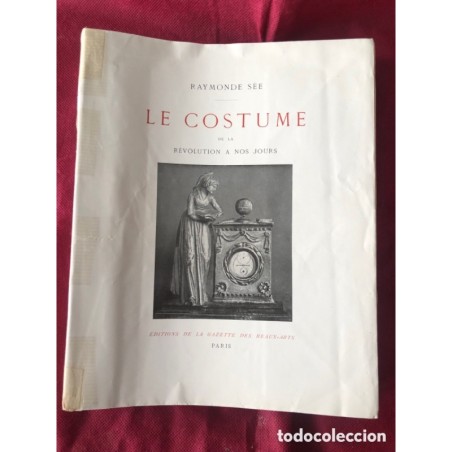 LE COSTUME DE LA REVOLUTION A NOS JOURS-RAYDMONDE SEE -PARIS-AÑO 1929