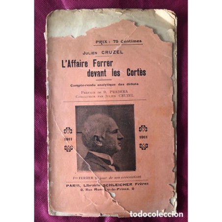 L'Affaire Ferrer devant les Cortès -Compte rendu analytique des débats célébrés au Congrès-Año 1911.