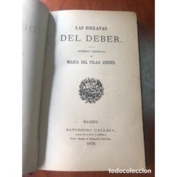 LAS ESCLAVAS DEL DEBER-LEYENDAS ORIGINALES-MARIA DEL PILAR SINUES-AÑO 1878.