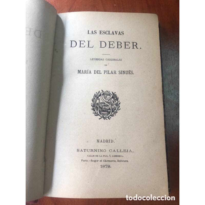 LAS ESCLAVAS DEL DEBER-LEYENDAS ORIGINALES-MARIA DEL PILAR SINUES-AÑO 1878.