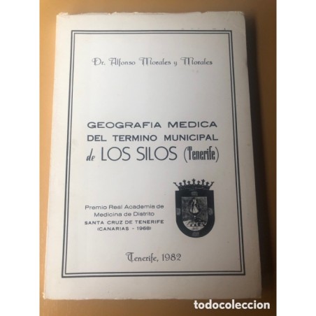 TENERIFE-GEOGRAFIA MEDICA DEL TÉRMINO MUNICIPAL DE LOS SILOS-FIRMADO Y DEDICADO POR EL AUTOR-1982.
