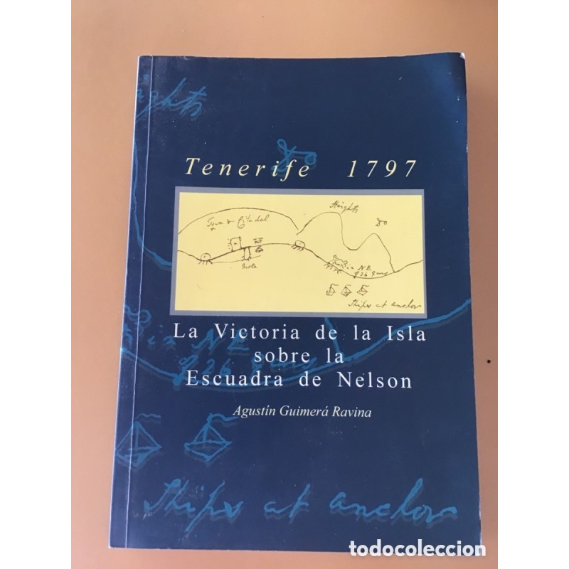 TENERIFE 1797-LA VICTORIA DE LA ISLA SOBRE LA ESCUADRA DE NELSON-AGUSTÍN GUIMERA RAVINA-AÑO 1998