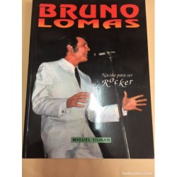 BRUNO LOMAS. NACIDO PARA SER ROCKER. MIGUEL SIURAN. AÑO 1990